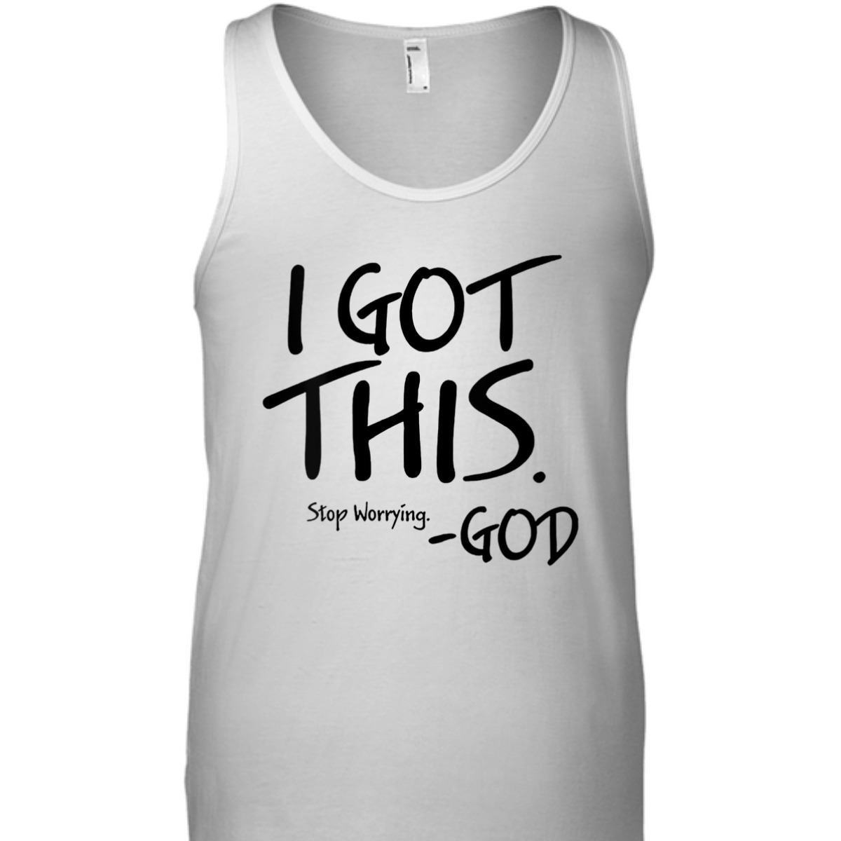 I Got This Stop Worrying God Funny Christian T-Shirt I Got This Stop Worrying God Funny Christian T-Shirt