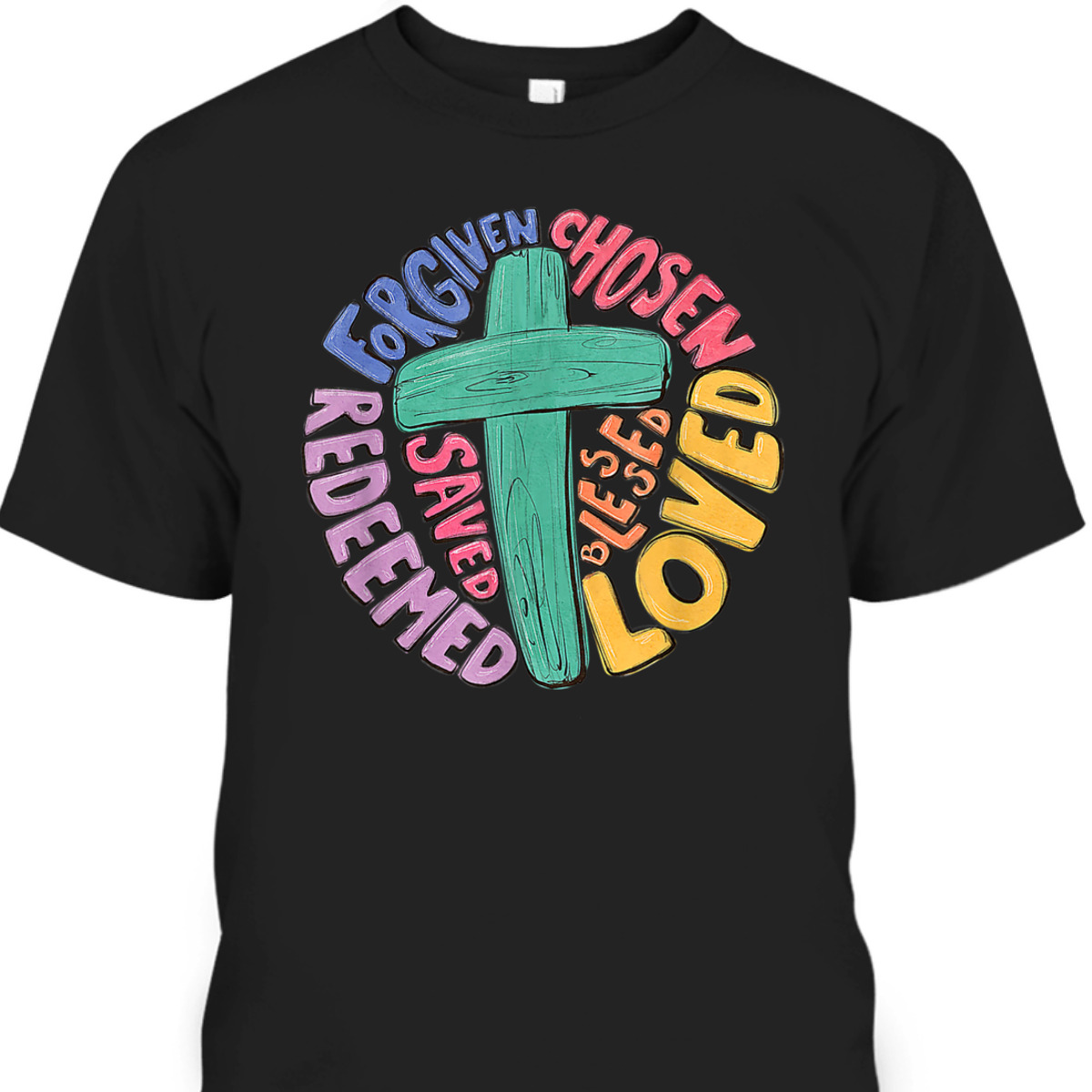 Jesus Cross Forgiven Chosen Loved Redeemed Christian T-Shirt Jesus Cross Forgiven Chosen Loved Redeemed Christian T-Shirt