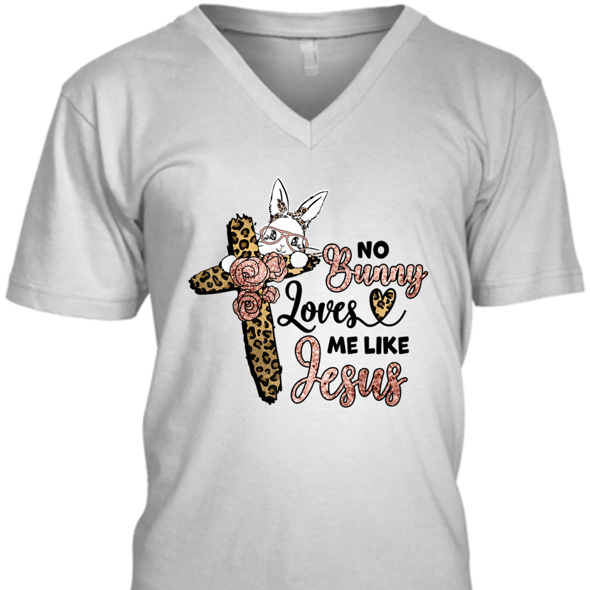 No Bunny Loves Me Like Jesus Easter Day Leopard Cross T-Shirt Easter Day Gift No Bunny Loves Me Like Jesus Easter Day Leopard Cross T-Shirt Easter Day Gift