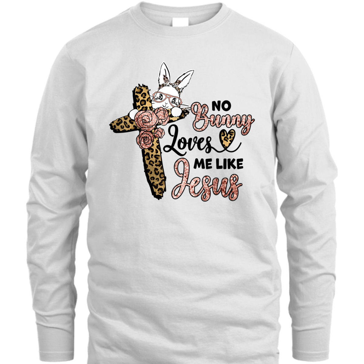 No Bunny Loves Me Like Jesus Easter Day Leopard Cross T-Shirt Easter Day Gift No Bunny Loves Me Like Jesus Easter Day Leopard Cross T-Shirt Easter Day Gift