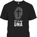 Its In My DNA Christian Cross T-Shirt Its In My DNA Christian Cross T-Shirt